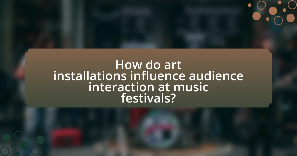 How do art installations influence audience interaction at music festivals?