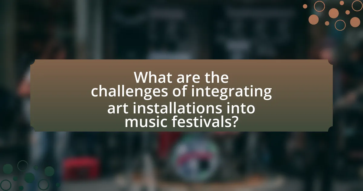 What are the challenges of integrating art installations into music festivals?