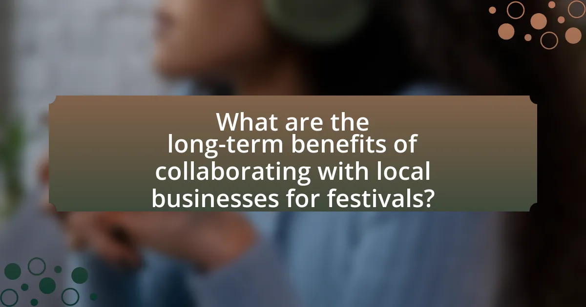 What are the long-term benefits of collaborating with local businesses for festivals?