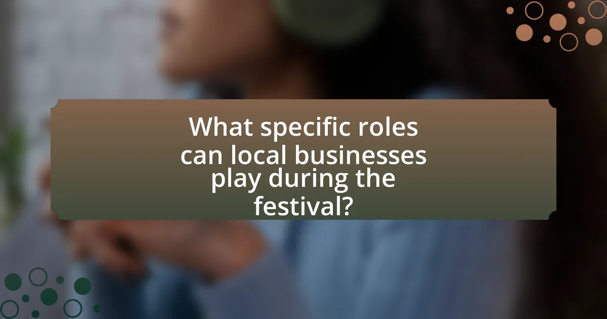 What specific roles can local businesses play during the festival?